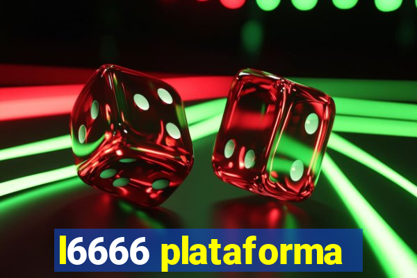 l6666 plataforma